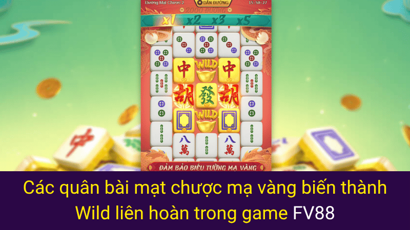 Các quân bài mạt chược mạ vàng biến thành Wild liên hoàn trong game FV88