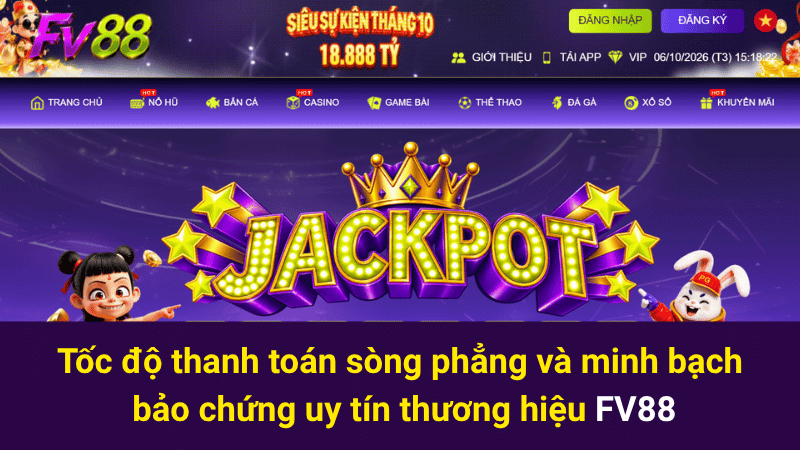 Tốc độ thanh toán sòng phẳng và minh bạch bảo chứng uy tín thương hiệu FV88