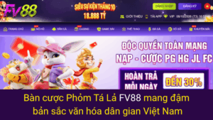Bàn cược Phỏm Tá Lả FV88 mang đậm bản sắc văn hóa dân gian Việt Nam